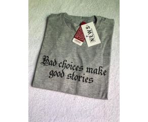 CAMISETA BAD CHOICHES GOOD MEMORIES NEWS CLOTHING